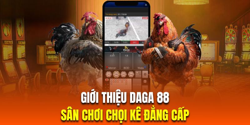 Giới thiệu Daga 88 về lịch sử phát triển